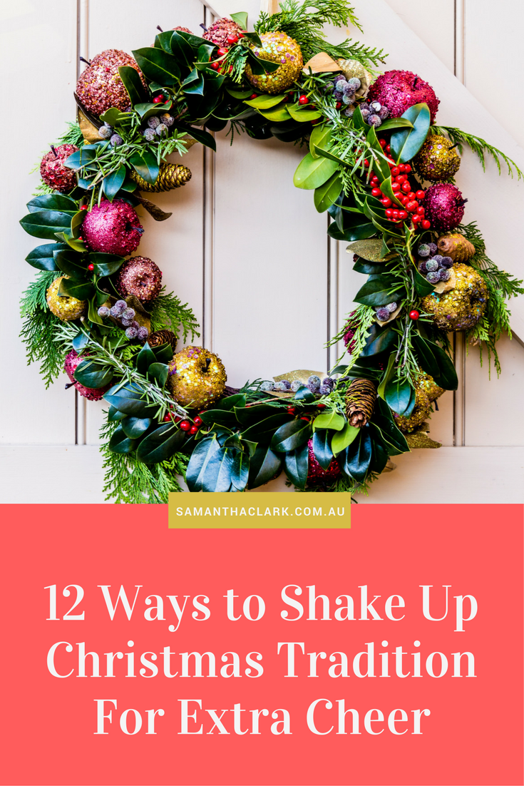 12 Ways to Shake Up Christmas Tradition For Extra Cheer