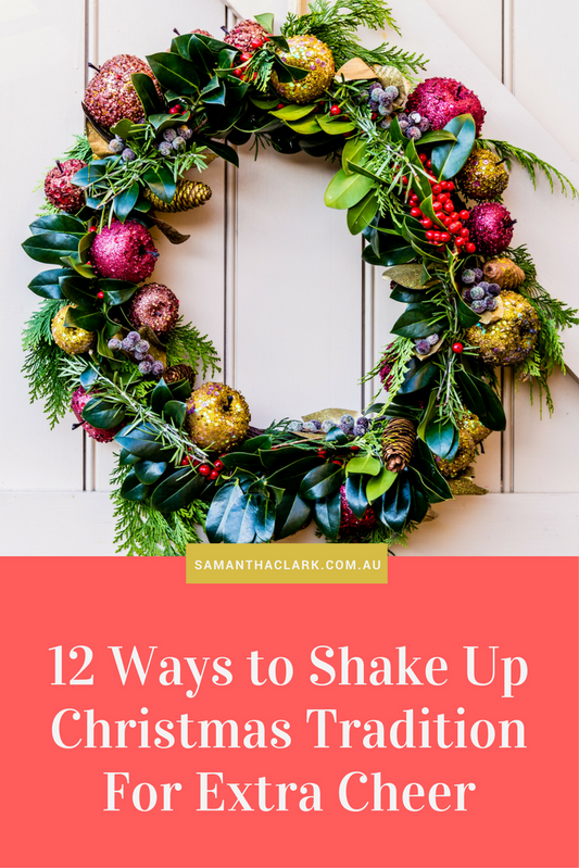 12 Ways to Shake Up Christmas Tradition For Extra Cheer